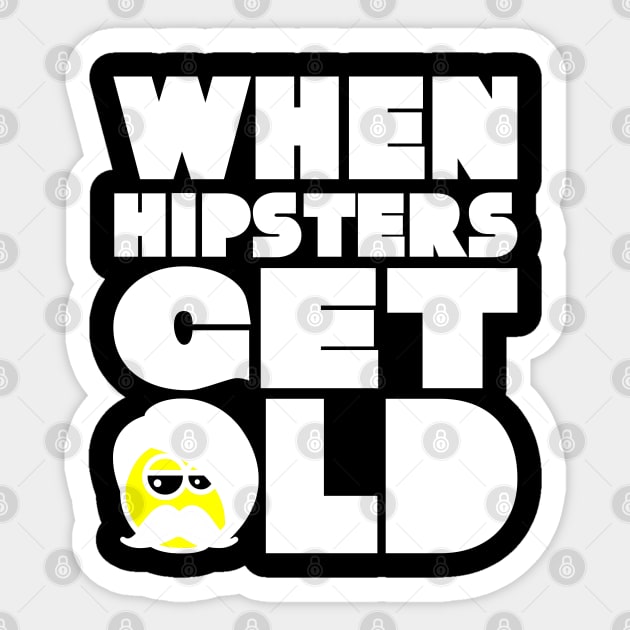 WHEN HIPSTERS GET OLD BIRTHDAY GIFT SHIRT 2 Sticker by KAOZ